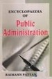 Encyclopaedia Of Public Administration Volume-6 (Bureaucracy, Politics and Administrative Challenge)