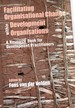 Facilitating Organisational Change within Development Organisations: A Resource Book for Development Practitioners