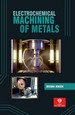 Electrochemical Machining of Metals