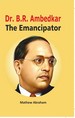 Dr. B. R. Ambedkar (The Emancipator)