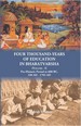 Four Thousand Years of Education in Bharatvarsha (Volume-I): Pre-Historic Period to 600 BC, 320 AD - 1765 AD