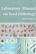 Laboratory Manual On Seed Pathology