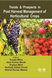 Trends and Prospects in Post Harvest Management of Horticultural Crops Part-1