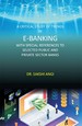 A Critical Study of Trends in E-Banking with Special References to Selected Public and Private Sector Banks