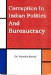 Corruption In Indian Politics And Bureucracy
