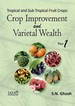 Tropical And Sub Tropical Fruit Crops: Crop Improvement And Varietal Wealth Part-I & Part 2